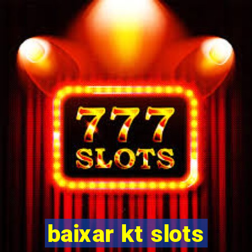 baixar kt slots